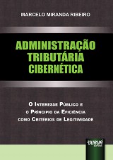 Capa do livro: Administrao Tributria Ciberntica - O Interesse Pblico e o Princpio da Eficincia como Critrios de Legitimidade, Marcelo Miranda Ribeiro