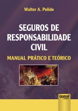 Capa do livro: Seguros de Responsabilidade Civil - Manual Prtico e Terico, Walter A. Polido