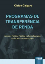 Capa do livro: Programas de Transferncia de Renda - Atores e Polticas Pblicas na Reconfigurao do Estado Contemporneo, Cleide Calgaro