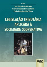 Capa do livro: Legislao Tributria Aplicada  Sociedade Cooperativa, Jos Eduardo de Miranda, Jos Henrique da Silva Galhardo e Paulo Gonalves Lins Vieira