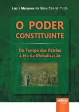 Capa do livro: Poder Constituinte, O - Do Tempo das Ptrias  Era da Globalizao, Luzia Marques da Silva Cabral Pinto