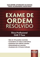 Capa do livro: Exame de Ordem Resolvido - tica ProfissionaL - OAB 1 Fase - Mais de 130 questes resolvidas - Comentrios em todas as alternativas - Estatsticas das matrias cobradas - Sistematizao por assuntos - Atualizado at o XI Exame Unificado, Guilherme Aparecido da Rocha e Tiago Alessandro Agostinho