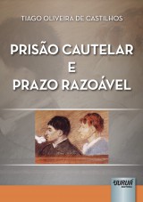 Capa do livro: Priso Cautelar e Prazo Razovel, Tiago Oliveira De Castilhos