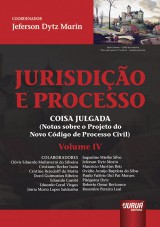 Capa do livro: Jurisdio e Processo IV - Coisa Julgada (Notas sobre o Projeto do Novo Cdigo de Processo Civil), Coordenador: Jeferson Dytz Marin