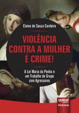 Capa do livro: Violncia Contra a Mulher  Crime! - A Lei Maria da Penha e um Trabalho de Grupo com Agressores, Elaine de Souza Cordeiro