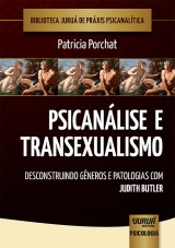 Capa do livro: Psicanlise e Transexualismo - Desconstruindo Gneros e Patologias com Judith Butler - Biblioteca Juru de Prxis Psicanaltica, Patricia Porchat