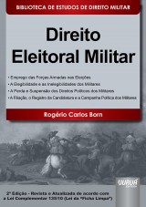 Capa do livro: Direito Eleitoral Militar - Biblioteca de Estudos de Direito Militar - Coordenada por Jorge Cesar de Assis - De acordo com a Lei Complementar 135/10 (Lei da Ficha Limpa) - 2 Edio - Revista e Atualizada, Rogrio Carlos Born