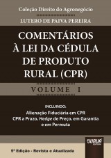 Capa do livro: Comentrios  Lei da Cdula de Produto Rural - Coleo Direito do Agronegcio - Volume I, Lutero de Paiva Pereira