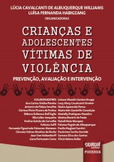 Capa do livro: Crianças e Adolescentes Vítimas de Violência - Prevenção, Avaliação e Intervenção, Organizadoras: Lúcia Cavalcanti de Albuquerque Williams e Luísa Fernanda Habigzang