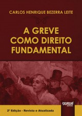 Capa do livro: Greve como Direito Fundamental, A, Carlos Henrique Bezerra Leite