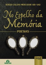 Capa do livro: No Espelho da Memria - Poesias - Semeando Livros, Sergio Caldas Mercador Abi-Sad