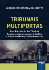 Capa do livro: Tribunais Multiportas - Pela Efetivao dos Direitos Fundamentais de Acesso  Justia e  Razovel Durao dos Processos, Vincius Jos Corra Gonalves