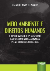 Capa do livro: Meio Ambiente e Direitos Humanos - O Deslocamento de Pessoas por Causas Ambientais Agravadas pelas Mudanas Climticas, Elizabeth Alves Fernandes