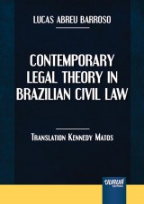 Capa do livro: Contemporary Legal Theory In Brazilian Civil Law, Lucas Abreu Barroso - Translation Kennedy Matos