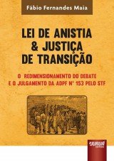 Capa do livro: Lei de Anistia & Justia de Transio - O Redimensionamento do Debate e o Julgamento da ADPF 153 pelo STF, Fbio Fernandes Maia