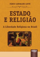 Capa do livro: Estado e Religio - A Liberdade Religiosa no Brasil, Fbio Carvalho Leite