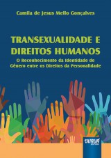 Capa do livro: Transexualidade e Direitos Humanos - O Reconhecimento da Identidade de Gnero entre os Direitos da Personalidade, Camila de Jesus Mello Gonalves