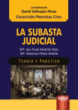 Capa do livro: La Subasta Judicial - Teora y Prctica - Coleccin Procesal Civil - Coordinador: David Vallespn Prez, Mara del Pilar Martn Ros e Maria ngeles Prez Marn