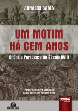 Capa do livro: Um Motim H Cem Anos - Crnica Portuense do Sculo XVIII, Arnaldo Gama - Transcrio e Livre Adaptao: Valton Sergio Von Tempski-Silka