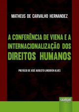 Capa do livro: Conferncia de Viena e a Internacionalizao dos Direitos Humanos, A, Matheus de Carvalho Hernandez