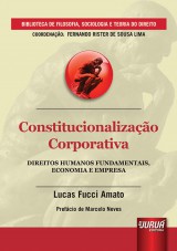 Capa do livro: Constitucionalizao Corporativa - Direitos Humanos Fundamentais, Economia e Empresa, Lucas Fucci Amato