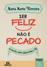 Capa do livro: Ser Feliz No  Pecado - Conexes entre Autoestima e F - Semeando Livros, Maria Marta Ferreira