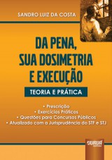 Capa do livro: Da Pena, Sua Dosimetria e Execuo - Teoria e Prtica - Prescrio - Exerccios Prticos - Questes para Concursos Pblicos, Sandro Luiz da Costa