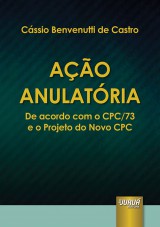 Capa do livro: Ao Anulatria - De acordo com o CPC/73 e o Projeto do Novo CPC, Cssio Benvenutti de Castro
