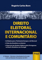 Capa do livro: Direito Eleitoral Internacional e Comunitrio - De Acordo com as Eleies Europeias de 2014 - 3 Edio Revista e Atualizada, Rogrio Carlos Born