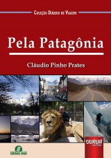 Capa do livro: Pela Patagnia - Coleo Dirios de Viagem, Cludio Pinho Prates