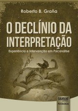 Capa do livro: Declnio da Interpretao, O - Experincia e Interveno em Psicanlise, Roberto B. Graa