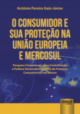 Capa do livro: Consumidor e Sua Proteo na Unio Europeia e Mercosul, O, Antnio Pereira Gaio Jnior