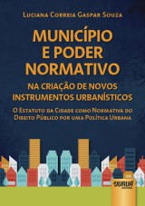 Capa do livro: Municpio e Poder Normativo na Criao de Novos Instrumentos Urbansticos, Luciana Correia Gaspar Souza