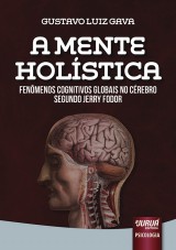 Capa do livro: Mente Holstica, A - Fenmenos Cognitivos Globais no Crebro Segundo Jerry Fodor, Gustavo Luiz Gava