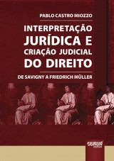 Capa do livro: Interpretação Jurídica e Criação Judicial do Direito, Pablo Castro Miozzo