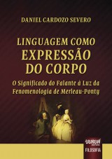 Capa do livro: Linguagem Como Expresso do Corpo - O Significado do Falante  Luz da Fenomenologia de Merleau-Ponty, Daniel Cardozo Severo