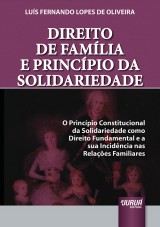 Capa do livro: Direito de Famlia e Princpio da Solidariedade - O Princpio Constitucional da Solidariedade como Direito Fundamental e a sua Incidncia nas Relaes Familiares, Lus Fernando Lopes de Oliveira