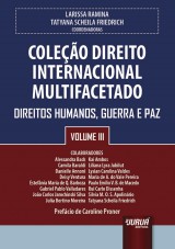 Capa do livro: Coleo Direito Internacional Multifacetado - Volume III - Direitos Humanos, Guerra e Paz - Prefcio de Caroline Proner, Coordenadoras: Larissa Ramina e Tatyana Scheila Friedrich