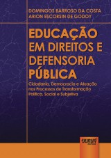 Capa do livro: Educao em Direitos e Defensoria Pblica - Cidadania, Democracia e Atuao nos Processos de Transformao Poltica, Social e Subjetiva, Domingos Barroso da Costa e Arion Escorsin de Godoy