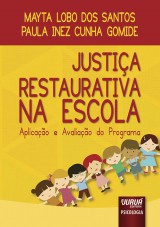 Capa do livro: Justiça Restaurativa na Escola - Aplicação e Avaliação, Mayta Lobo dos Santos e Paula Inez Cunha Gomide