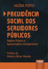 Capa do livro: Previdncia Social dos Servidores Pblicos - Regime Prprio e Aposentadoria Complementar - Prefcio do Ministro Gilmar Mendes, Valria Porto