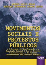 Capa do livro: Movimentos Sociais e Protestos Pblicos - A Liberdade de Manifestao e a Regulao Estatal  Luz do Direito Constitucional e do Direito Internacional dos Direitos Humanos, Sandro Lucio Dezan e Monique Fernandes Santos Matos