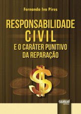 Capa do livro: Responsabilidade Civil e o Carter Punitivo da Reparao, Fernanda Ivo Pires