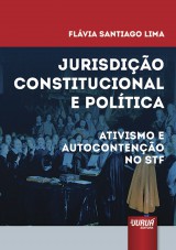 Capa do livro: Jurisdio Constitucional e Poltica - Ativismo e Autoconteno no STF, Flvia Santiago Lima