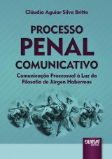 Capa do livro: Processo Penal Comunicativo - Comunicao Processual  Luz da Filosofia de Jrgen Habermas, Cludia Aguiar Silva Britto