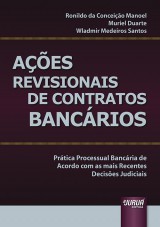 Capa do livro: Aes Revisionais de Contratos Bancrios - Prtica Processual Bancria de Acordo com as mais Recentes Decises Judiciais, Ronildo da Conceio Manoel, Muriel Duarte e Wladmir Medeiros Santos