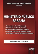 Capa do livro: Ministério Público - Paraná - Atualizado até 27/10/2014, Emilio Sabatovski e Iara P. Fontoura