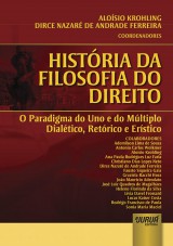 Capa do livro: Histria da Filosofia do Direito - O Paradigma do Uno e do Mltiplo Dialtico, Retrico e Erstico, Coordenadores: Alosio Krohling e Dirce Nazar de Andrade Ferreira