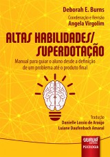 Capa do livro: Altas Habilidades/Superdotação - Manual para Guiar o Aluno desde a Definição de um Problema até o Produto Final, Deborah E. Burns - Coordenação e Revisão: Angela Virgolim - Tradução: Danielle Lossio de Araújo e Luiane Daufenbach Amaral