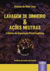 Capa do livro: Lavagem de Dinheiro & Aes Neutras - Critrios de Imputao Penal Legtima - Prefcio de Lenio Luiz Streck, Vinicius de Melo Lima